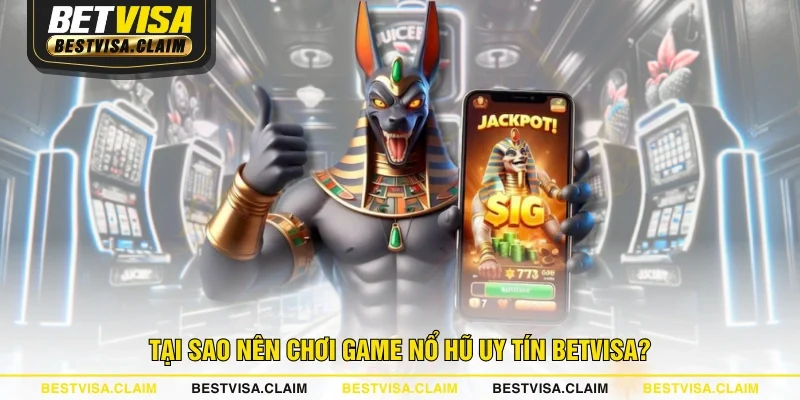 Tại sao nên chơi game Nổ Hũ uy tín BETVISA? Tại sao nên chơi game Nổ Hũ uy tín BETVISA?
