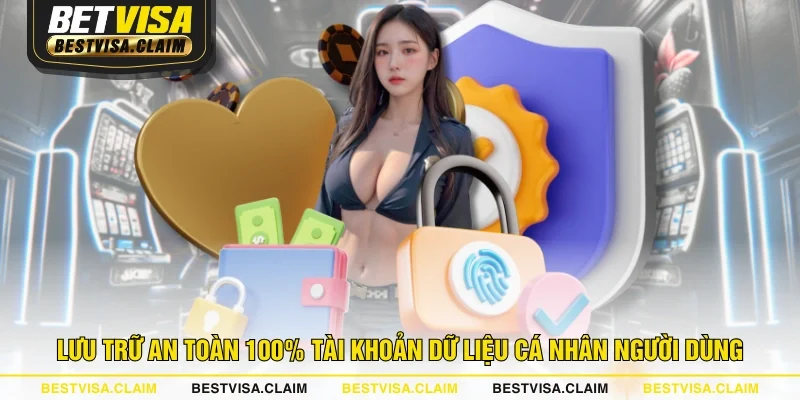 Lưu trữ an toàn 100% tài khoản dữ liệu cá nhân người dùng Lưu trữ an toàn 100% tài khoản dữ liệu cá nhân người dùng