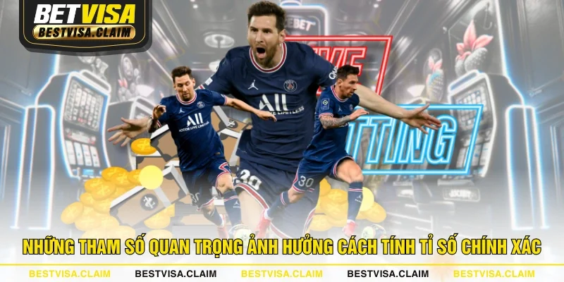 Những tham số quan trọng ảnh hưởng cách tính tỉ số chính xác Những tham số quan trọng ảnh hưởng cách tính tỉ số chính xác