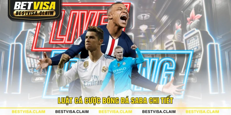 Luật cá cược bóng đá Saba chi tiết Luật cá cược bóng đá Saba chi tiết