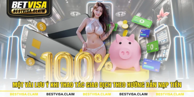 Một vài lưu ý khi thao tác giao dịch theo hướng dẫn nạp tiền Một vài lưu ý khi thao tác giao dịch theo hướng dẫn nạp tiền