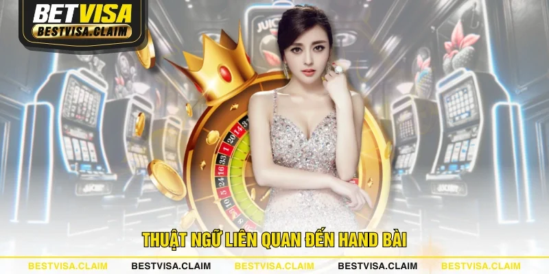 Thuật ngữ liên quan đến hand bài Thuật ngữ liên quan đến hand bài