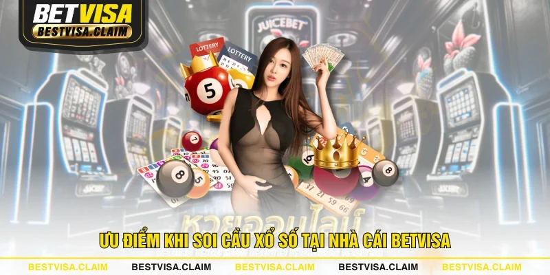 Ưu điểm khi soi cầu xổ số tại nhà cái BETVISA Ưu điểm khi soi cầu xổ số tại nhà cái BETVISA