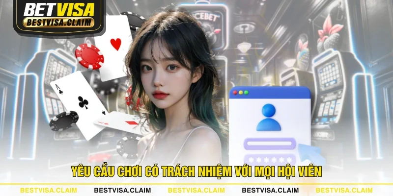 Yêu cầu chơi có trách nhiệm với mọi hội viên