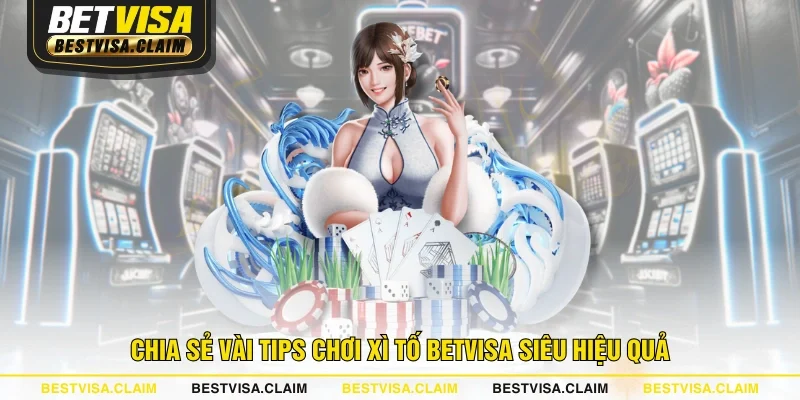 Chia sẻ vài tips chơi Xì Tố BETVISA siêu hiệu quả Chia sẻ vài tips chơi Xì Tố BETVISA siêu hiệu quả